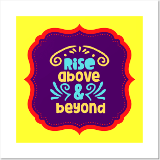 Rise Above & Beyond Posters and Art